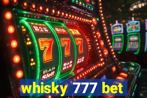 whisky 777 bet